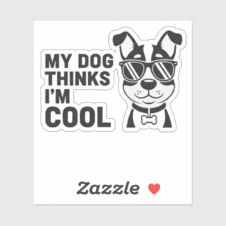 Mon chien pense que je suis cool Autocollant de ch