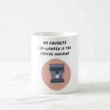Mon collègue préféré est la tasse de machine à caf