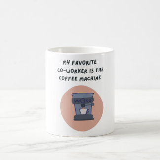 Mon collègue préféré est la tasse de machine à caf
