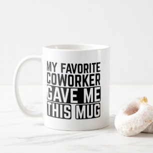 Mon collègue préféré m'a donné cette tasse - Idée