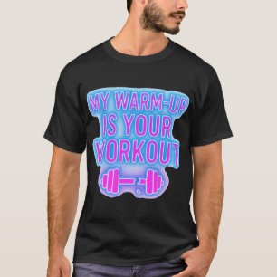 Mon Échauffement Est Votre Entraînement T-Shirt De