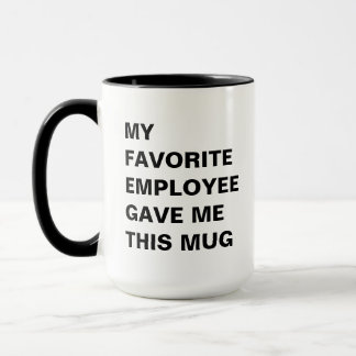 Mon Employé Préféré M'A Donné Cette Mug Drôle