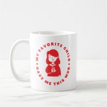 MON ENFANT PRÉFÉRÉ M'A DONNÉ CE MUG