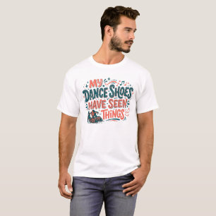Mon T-Shirt de Danseur Drôle a Vu des Choses Drôle