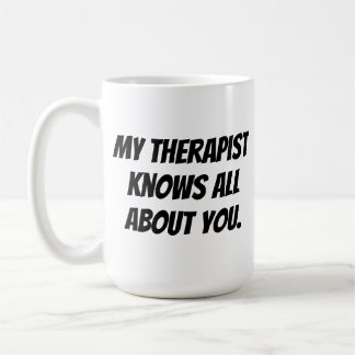 Mon Thérapeute Sait Tout Sur Vous Mug
