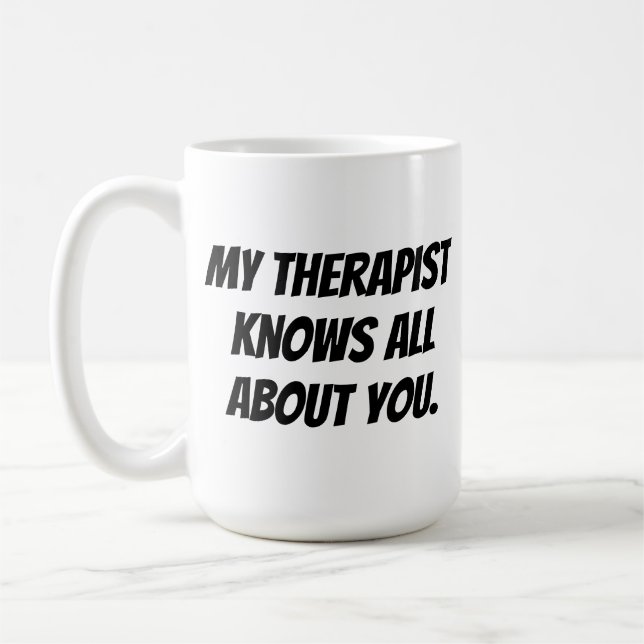 Mon Thérapeute Sait Tout Sur Vous Mug (Gauche)