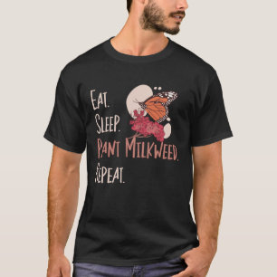 Monarch Butterfly Eat Sleep Plant Milkweed Entomol T-Shirt