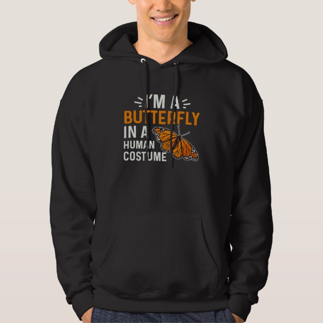 Monarch Butterfly I'm A Butterfly In A Human Costu Hoodie (Front)