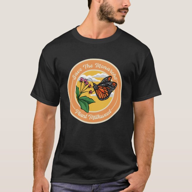 Monarch Butterfly Save The Monarchs Plant Milkweed T-Shirt (Front)