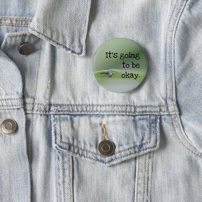 Monarch Caterpillar: It's going to be okay 2 Inch Round Button (In Situ)