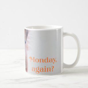 Monday again? 11-oz mug