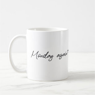Monday again coffee mug