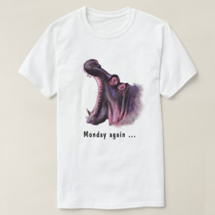 Monday Again Yawning Hippo Fun T-Shirt - Your Text