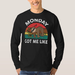 Monday Got Me Like Lazy Sloth T-Shirt