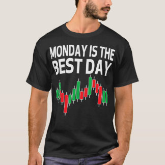 Monday Is The Best Day Trading Stock Market Trader T-Shirt