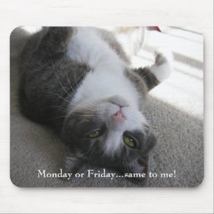 Monday or Friday...same to me! (mousepad) Mouse Pad