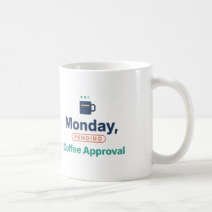 Monday Pending Coffee Approval Funny Office Coffee Mug