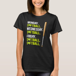 Monday Softball Wednesday Softball Friday Softball T-Shirt