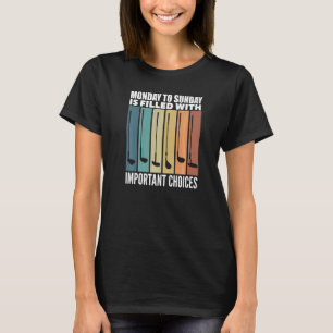 Monday to Sunday is filled with important choices T-Shirt