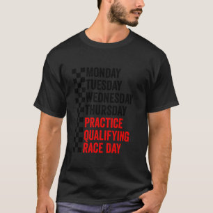 Monday Tuesday Thursday Practice Qualifying Race D T-Shirt