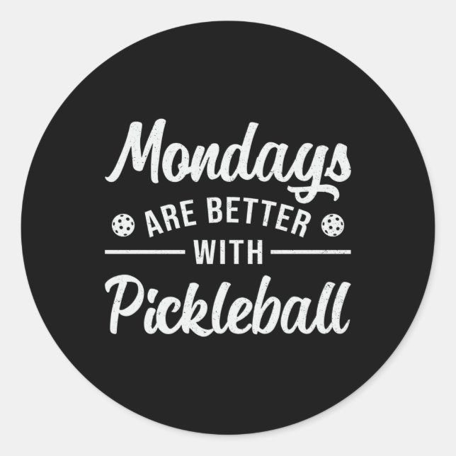 Mondays Are Better With Pickleball Player Dink Classic Round Sticker (Front)
