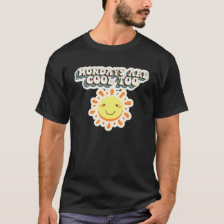 Mondays Are Cool Too Happy Positive Message Retro  T-Shirt