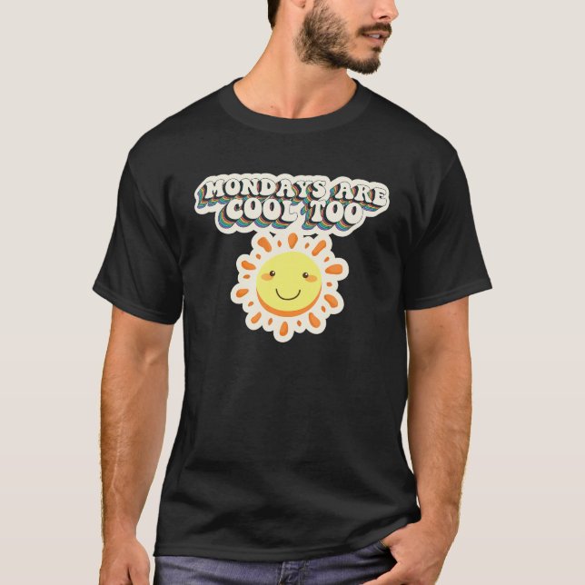 Mondays Are Cool Too Happy Positive Message Retro  T-Shirt (Front)