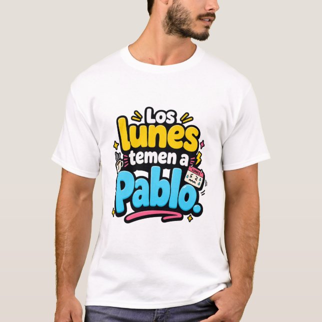 Mondays fear Pablo. Funny T-shirt (Front)