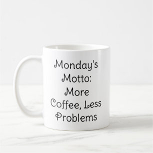 Monday's Motto Coffee Humour Mug
