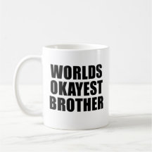 Mondes Okayest Brother Mug