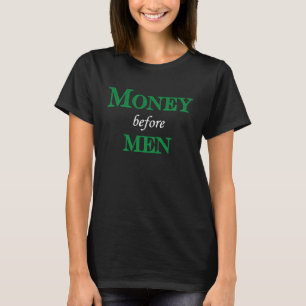 Money before Men is our 2023 attitude T-Shirt