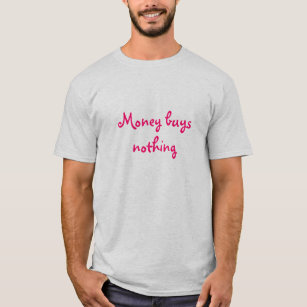 Money buys nothing (pink on ash) T-Shirt