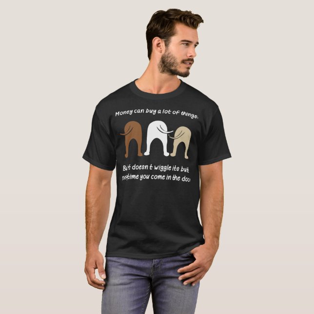 Money Can Buy A Lot Of Things But It Doesnt Wiggle T-Shirt (Front Full)