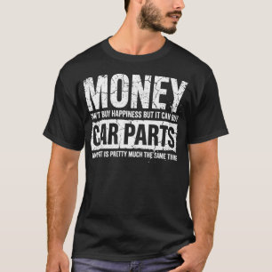 Money Can Buy Car Parts Funny Garage Car Guy T-Shirt