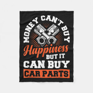 Money Can't Buy Hapness But It Can Buy Car Parts  Fleece Blanket