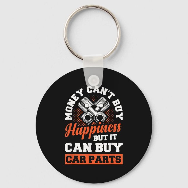 Money Can't Buy Hapness But It Can Buy Car Parts  Keychain (Front)