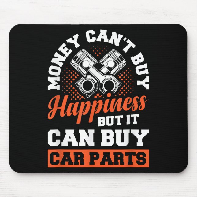 Money Can't Buy Hapness But It Can Buy Car Parts  Mouse Pad (Front)