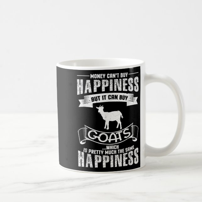 Money Can't Buy Hapness But It Can Buy Goats Funny Coffee Mug (Right)