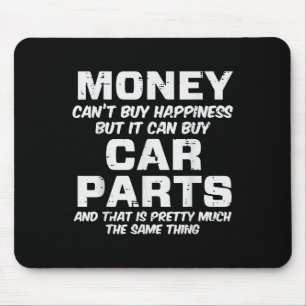 Money Cant Buy Hapness Car Parts Funny Auto Mechan Mouse Pad
