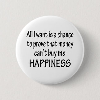 Money Can't Buy Happiness 2 Inch Round Button
