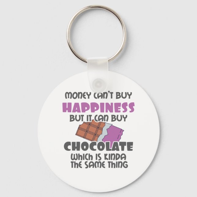Money Can't Buy Happiness But It Can Buy Chocolate Keychain (Front)