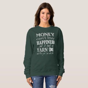 Money Can't Buy Happiness • Crafts & Yarn Sweatshirt