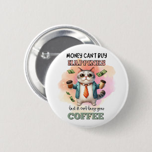 Money Can't Buy Happiness Funny Cat Lover Gift 2 Inch Round Button