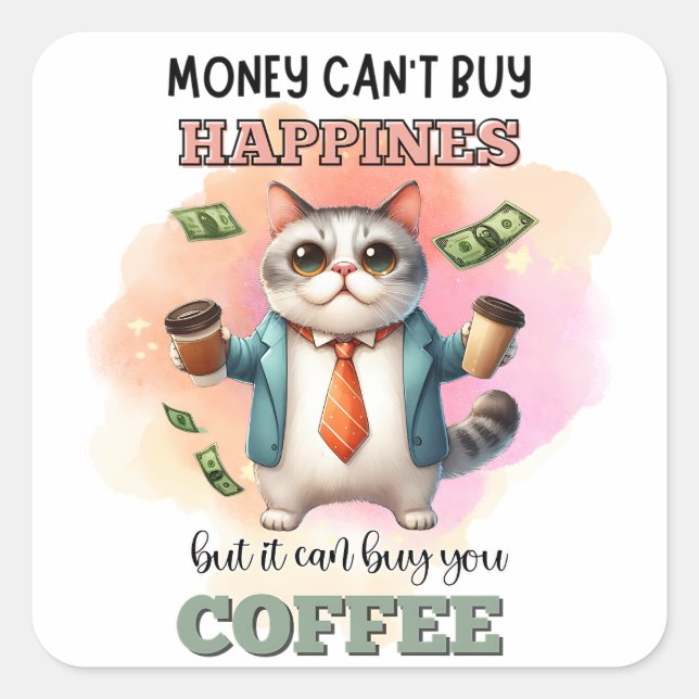 Money Can't Buy Happiness Funny Cat Lover Gift  Square Sticker (Front)