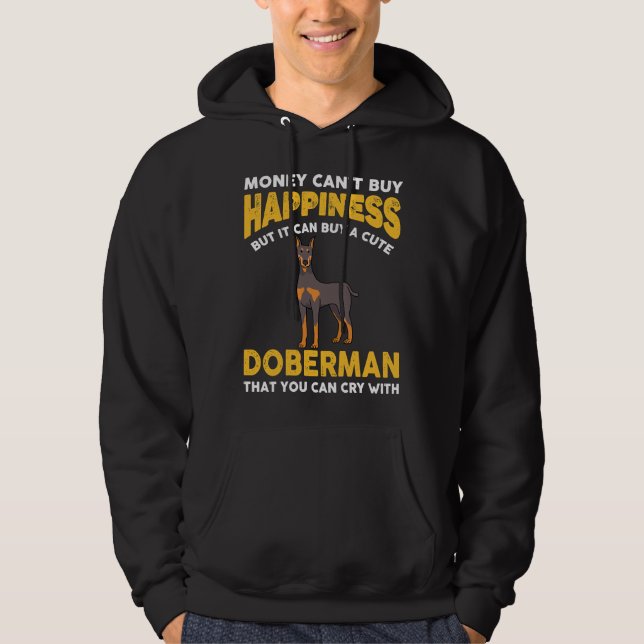 Money Cant Buy Happiness Funny Doberman  816 Hoodie (Front)