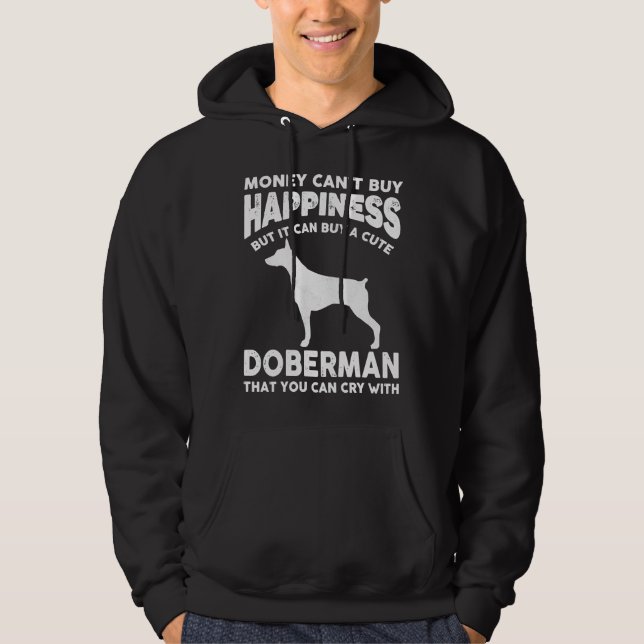 Money Cant Buy Happiness Funny Doberman Hoodie (Front)