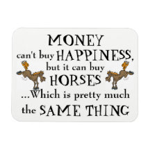 Money Can't Buy Happiness - Horse Lover's Magnet