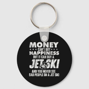 Money Can't Buy You Happiness - Jet Skiing Jet Ski Keychain