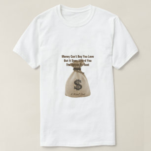 Money Can't Buy You Love - A MisterP Shirt