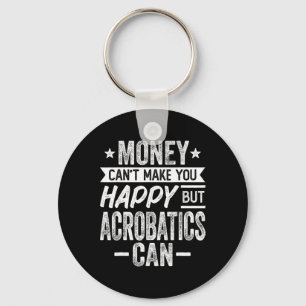 Money Can't Make Happy But Acrotics Can Aerial Yog Keychain